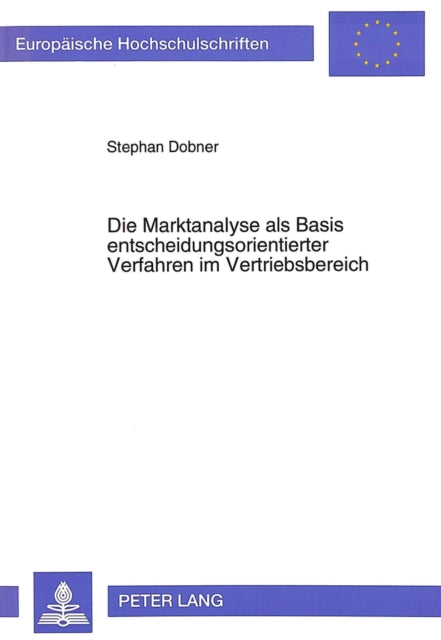 Book cover of: Die Marktanalyse als Basis entscheidungsorientierter Verfahren im Vertriebsbereich