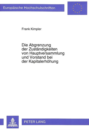 Die Abgrenzung der Zustaendigkeiten von Hauptversammlung und Vorstand bei der Kapitalerhoehung