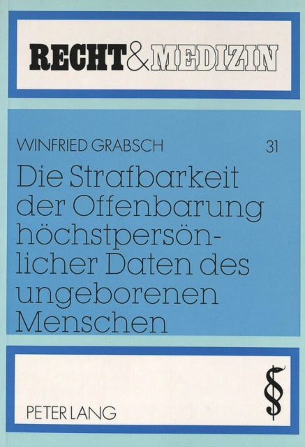 Book cover of: Die Strafbarkeit der Offenbarung hoechstpersoenlicher Daten des ungeborenen Menschen
