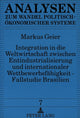 Book cover of: Integration in die Weltwirtschaft zwischen Entindustrialisierung und internationaler Wettbewerbsfaehigkeit - Fallstudie Brasilien