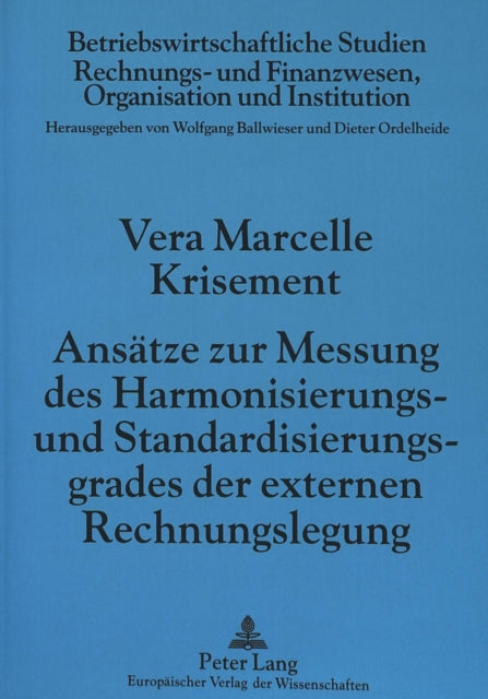 Book cover of: Ansaetze zur Messung des Harmonisierungs- und Standardisierungsgrades der externen Rechnungslegung