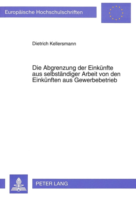 Book cover of: Die Abgrenzung der Einkuenfte aus selbstaendiger Arbeit von den Einkuenften aus Gewerbebetrieb