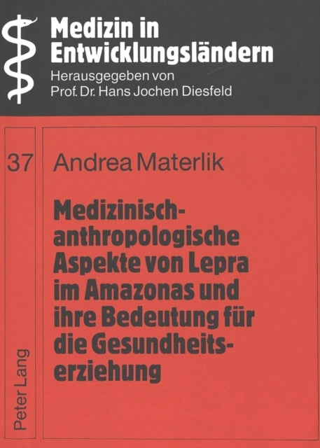 Book cover of: Medizinisch-anthropologische Aspekte von Lepra im Amazonas und ihre Bedeutung fuer die Gesundheitserziehung