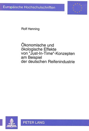 Oekonomische und oekologische Effekte von «Just-In-Time»-Konzepten am Beispiel der deutschen Reifenindustrie