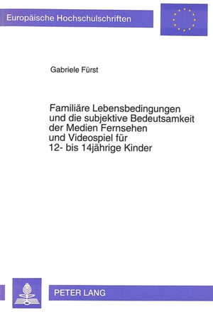 Familiaere Lebensbedingungen und die subjektive Bedeutsamkeit der Medien Fernsehen und Videospiel fuer 12- bis 14jaehrige Kinder