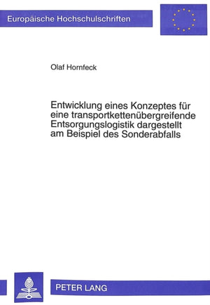 Entwicklung eines Konzeptes fuer eine transportkettenuebergreifende Entsorgungslogistik dargestellt am Beispiel des Sonderabfalls