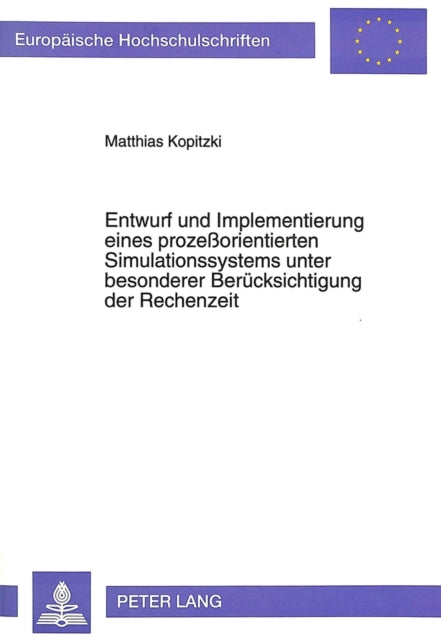 Book cover of: Entwurf und Implementierung eines prozeorientierten Simulationssystems unter besonderer Beruecksichtigung der Rechenzeit