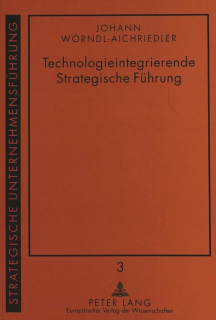 Book cover of: Technologieintegrierende Strategische Fuehrung