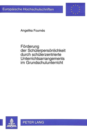 Foerderung der Schuelerpersoenlichkeit durch schuelerzentrierte Unterrichtsarrangements im Grundschulunterricht