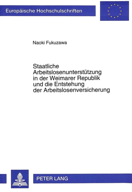 Book cover of: Staatliche Arbeitslosenunterstuetzung in der Weimarer Republik und die Entstehung der Arbeitslosenversicherung