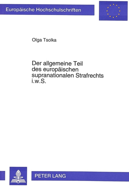 Book cover of: Der allgemeine Teil des europaeischen supranationalen Strafrechts i.w.S.
