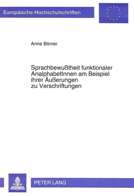 Book cover of: Sprachbewutheit funktionaler AnalphabetInnen am Beispiel ihrer Aeuerungen zu Verschriftungen. By: Anne Börner