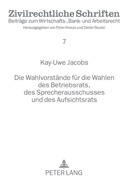 Book cover of: Die Wahlvorstaende fuer die Wahlen des Betriebsrats, des Sprecherausschusses und des Aufsichtsrats. By: Kay-Uwe Jacobs