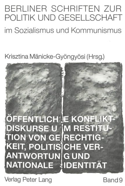 Book cover of: Oeffentliche Konfliktdiskurse um Restitution von Gerechtigkeit, politische Verantwortung und nationale Identitaet