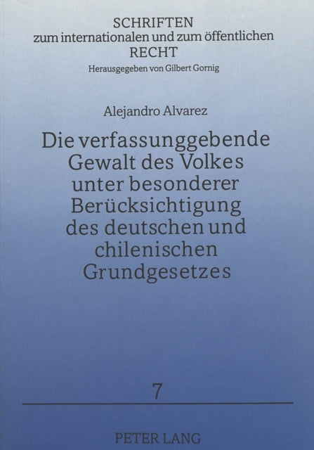 Book cover of: Die verfassungsgebende Gewalt des Volkes unter besonderer Beruecksichtigung des deutschen und chilenischen Grundgesetzes
