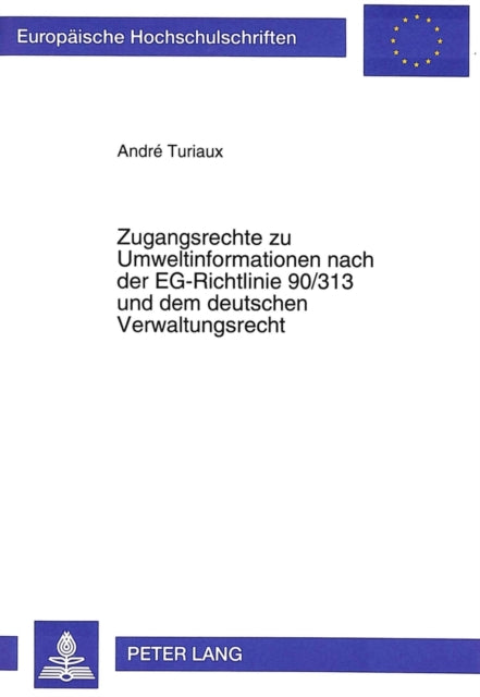 Book cover of: Zugangsrechte zu Umweltinformationen nach der EG-Richtlinie 90/313 und dem deutschen Verwaltungsrecht