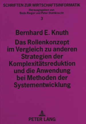 Das Rollenkonzept im Vergleich zu anderen Strategien der Komplexitaetsreduktion und die Anwendung bei Methoden der Systementwicklung