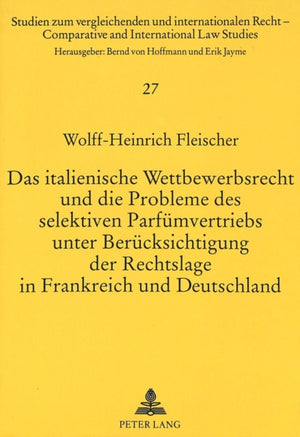Das italienische Wettbewerbsrecht und die Probleme des selektiven Parfuemvertriebs unter Beruecksichtigung der Rechtslage in Frankreich und Deutschland
