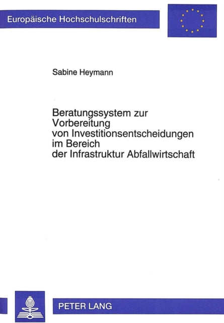 Book cover of: Beratungssystem zur Vorbereitung von Investitionsentscheidungen im Bereich der Infrastruktur Abfallwirtschaft