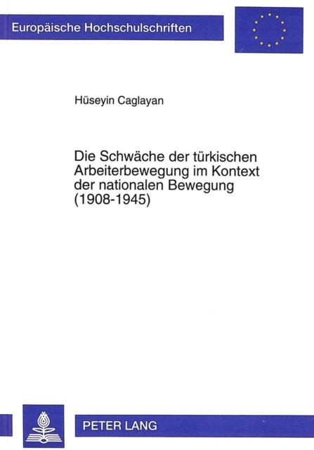 Book cover of: Die Schwaeche der tuerkischen Arbeiterbewegung im Kontext der nationalen Bewegung (1908-1945)