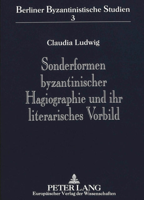 Book cover of: Sonderformen byzantinischer Hagiographie und ihr literarisches Vorbild