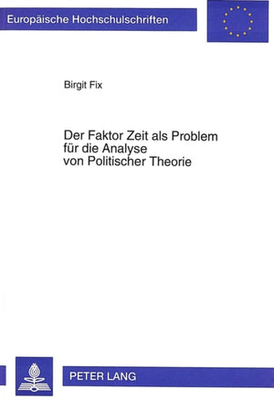 Der Faktor Zeit als Problem fuer die Analyse von Politischer Theorie
