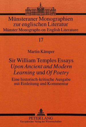 Sir William Temples Essays «Upon Ancient and Modern Learning» und «Of Poetry»