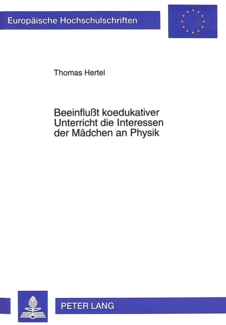 Book cover of: Beeinflußt Koedukativer Unterricht Die Interessen Der Maedchen an Physik