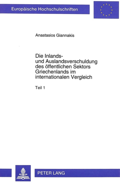 Book cover of: Die Inlands- und Auslandsverschuldung des oeffentlichen Sektors Griechenlands im internationalen Vergleich