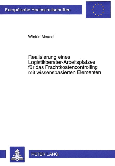 Book cover of: Realisierung eines Logistikberater-Arbeitsplatzes fuer das Frachtkostencontrolling mit wissensbasierten Elementen