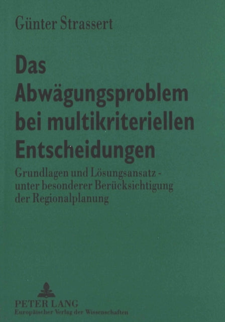 Book cover of: Das Abwaegungsproblem Bei Multikriteriellen Entscheidungen