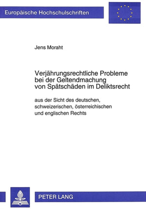 Verjaehrungsrechtliche Probleme bei der Geltendmachung von Spaetschaeden im Deliktsrecht