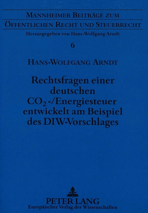 Rechtsfragen einer deutschen CO2-/Energiesteuer entwickelt am Beispiel des DIW-Vorschlages