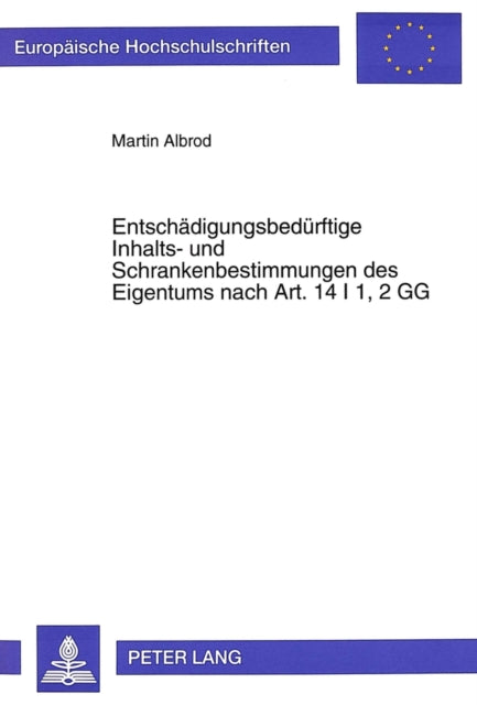 Book cover of: Entschaedigungsbeduerftige Inhalts- und Schrankenbestimmungen des Eigentums nach Art. 14 I 1, 2 GG