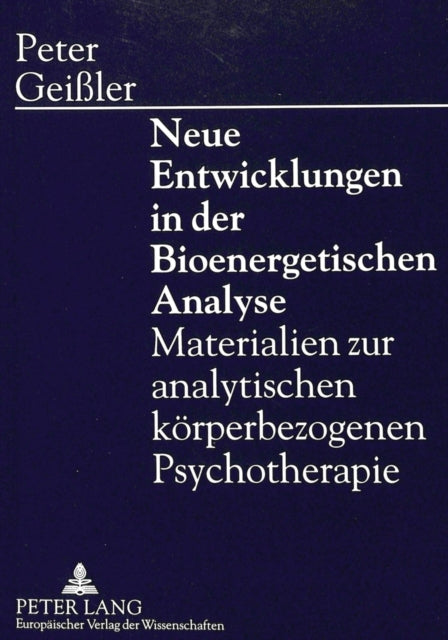 Book cover of: Neue Entwicklungen in der Bioenergetischen Analyse. By: Peter Geißler