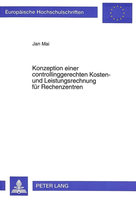 Book cover of: Konzeption Einer Controllinggerechten Kosten- Und Leistungsrechnung Fuer Rechenzentren