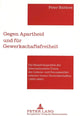 Book cover of: Gegen Apartheid und fuer Gewerkschaftsfreiheit