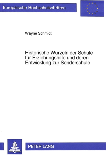 Book cover of: Historische Wurzeln der Schule fuer Erziehungshilfe und deren Entwicklung zur Sonderschule