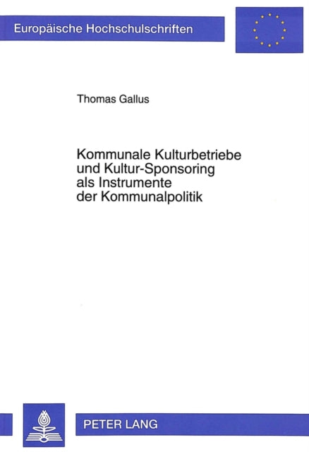 Book cover of: Kommunale Kulturbetriebe und Kultur-Sponsoring als Instrumente der Kommunalpolitik