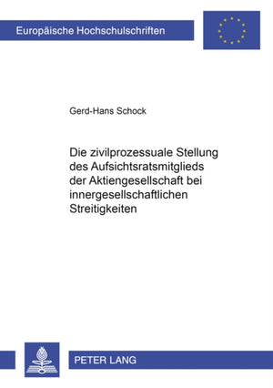 Die Zivilprozessuale Stellung Des Aufsichtsratsmitglieds Der Aktiengesellschaft Bei Innergesellschaftlichen Streitigkeiten