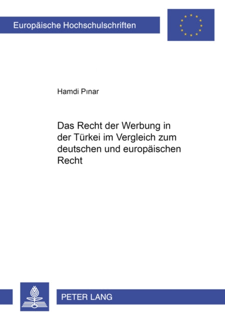 Book cover of: Recht Der Werbung in Der Tuerkei Im Vergleich Zum Deutschen Und Europaeischen Recht. By: Hamdi Pinar