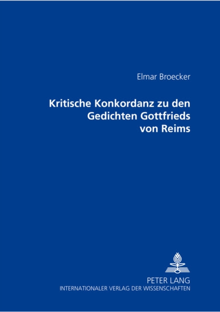 Book cover of: Kritische Konkordanz Zu Den Gedichten Gottfried Von Reims