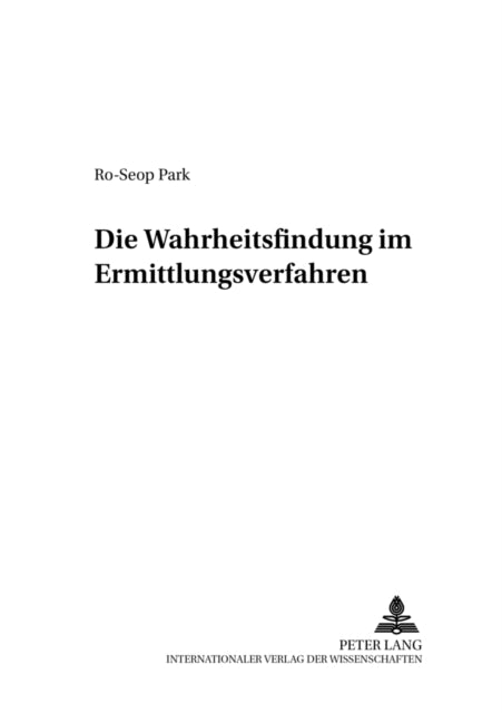 Book cover of: Die Wahrheitsfindung Im Ermittlungsverfahren. By: Ro-Seop Park