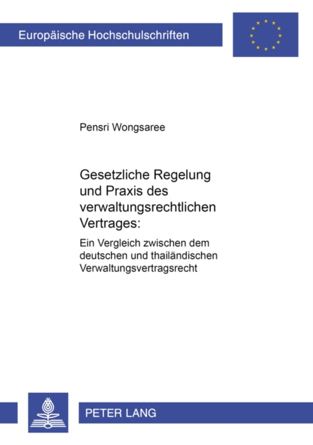 Book cover of: Gesetzliche Regelung Und Praxis Des Verwaltungsrechtlichen Vertrages. By: Pensri Wongsaree