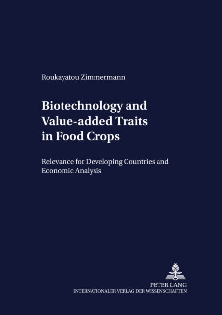 Book cover of: Biotechnology and Value-added Traits in Food Crops. By: Roukayatou Zimmermann