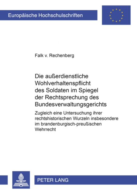 Book cover of: Die Außerdienstliche Wohlverhaltenspflicht Des Soldaten Im Spiegel Der Rechtsprechung Des Bundesverwaltungsgerichts. By: Falk v. Rechenberg
