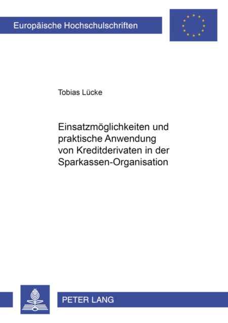Book cover of: Einsatzmoeglichkeiten Und Praktische Anwendung Von Kreditderivaten in Der Sparkassen-Organisation