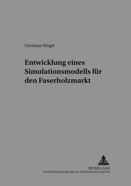 Book cover of: Entwicklung Eines Simulationsmodells Fuer Den Faserholzmarkt. By: Christian Sorgel