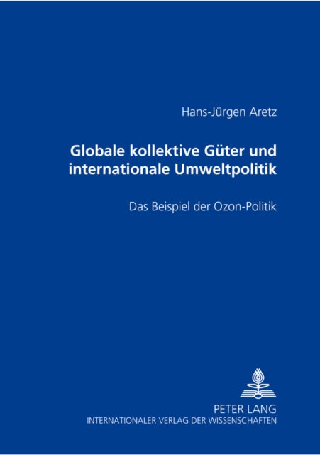Book cover of: Globale Kollektive Gueter Und Internationale Umweltpolitik. By: Hans-Jurgen Aretz