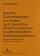 Book cover of: Kognitive Zustandsanalysen Von Kindern Nach Chemischen Verstehensprozessen in Außerschulischen Handlungssituationen. By: Andreas Muller